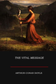 Title: The Vital Message, Author: Arthur Conan Doyle