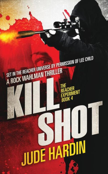 Kill Shot: The Jack Reacher Experiment Book 4
