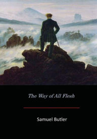 Title: The Way of All Flesh, Author: Samuel Butler