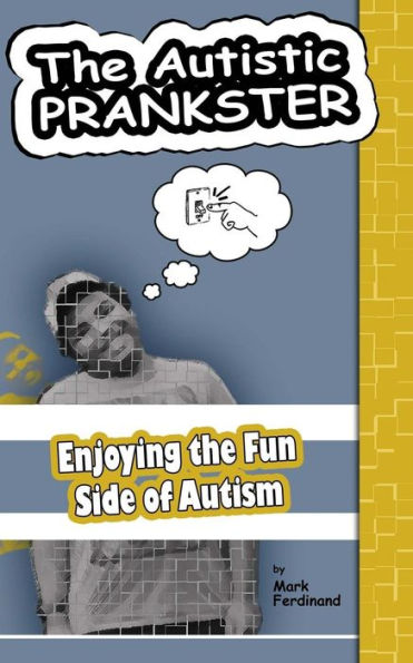 the Autistic Prankster: Enjoying Fun Side of Autism