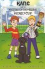 Kane and the Mystery of the Missing World Cup: A football adventure story for children aged 7-10 years