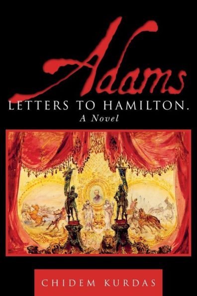 Adams: Letters to Hamilton. a Novel
