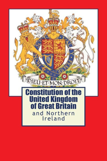 Constitution of the United Kingdom of Great Britain by John Plantagenet ...