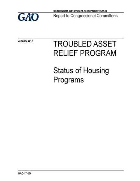 Troubled Asset Relief Program, status of housing programs: report to congressional committees.