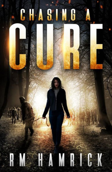 Chasing a Cure: A Zombie Novel