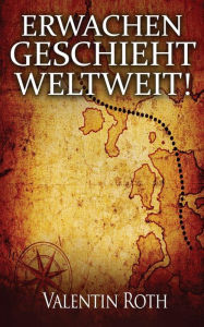 Title: Erwachen geschieht weltweit!, Author: Valentin Roth