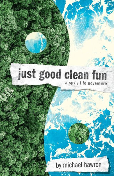 Just Good Clean Fun: A Spy's Life Adventure