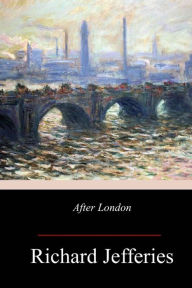 Title: After London, Author: Richard Jefferies