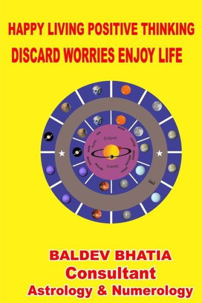 Happy Living Positive Thinking: Discard Worries Enjoy Life