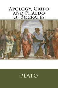 Title: Apology, Crito and Phaedo of Socrates, Author: Plato