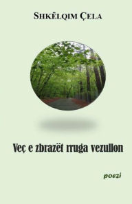 Title: Vec e zbrazet rruga vezullon: Permbledhje me poezi, Author: Shkelqim Cela