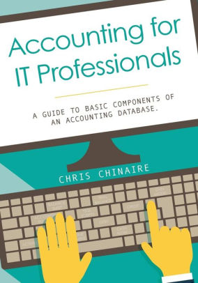 Accounting for IT Professionals: A guide to basic components of an accounting database