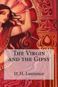 Title: The Virgin and the Gipsy, Author: D. H. Lawrence