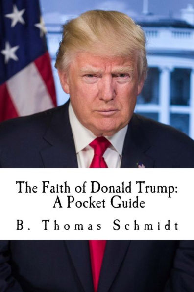 The Faith of Donald Trump: A Pocket Guide