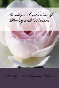 Title: Marilyn's Collection of Poetry and Wisdom: Volume 1, Author: Penny Garrison