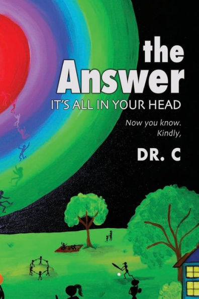 The Answer: It's All In Your Head