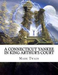 Title: A Connecticut Yankee in King Arthur's Court, Author: Sheba Blake