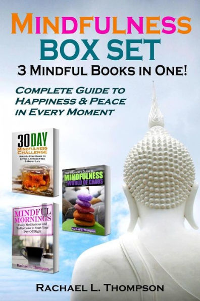Mindfulness Guide (3 Mindful Books in 1): Complete Guide to Happiness and Peace in Every Moment