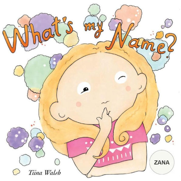 What's my name? ZANA