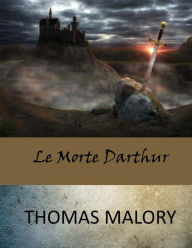 Title: Le Morte Darthur, Author: Thomas Malory Sir