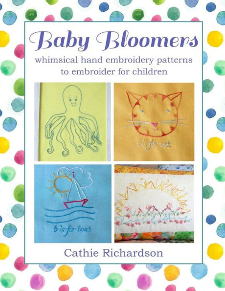 Baby Bloomers: whimsical hand embroidery patterns to embroider for children