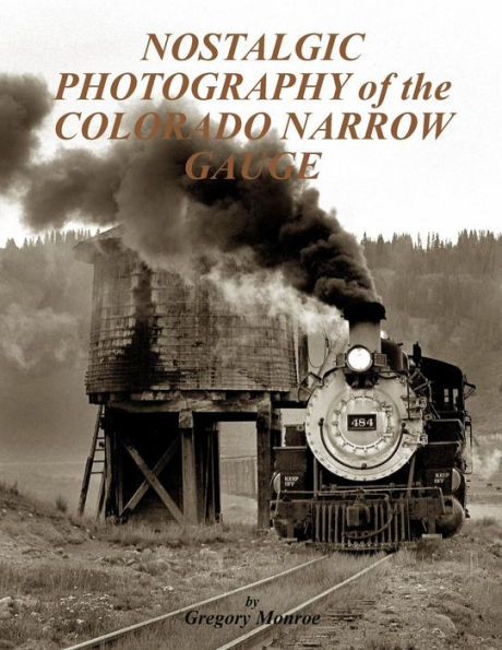 Nostalgic Photography of the Colorado Narrow Gauge
