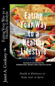 Title: Eating Your Way to a Healthy Lifestyle: by Kicking the Devil Out!, Author: Janet Cooksey