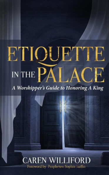 Etiquette In the Palace: A Worshipper's Guide to Honoring A King