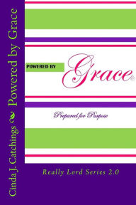 Title: Powered by GRACE, Author: Cinda J Catchings