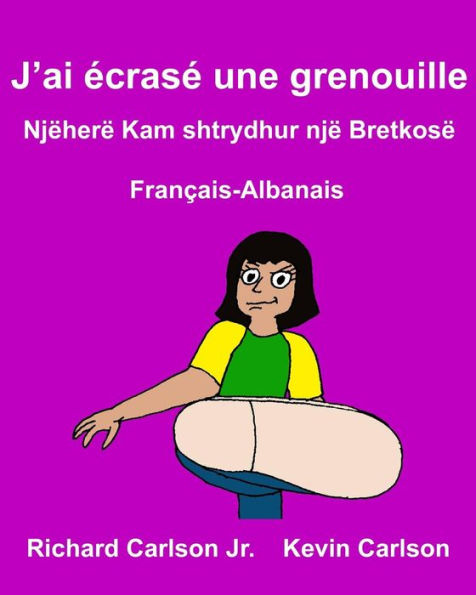 J'ai écrasé une grenouille: Livre d'images pour enfants Français-Albanais (Édition bilingue)