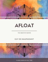 Title: Afloat, Author: Guy de Maupassant