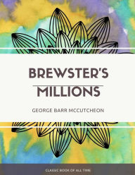 Title: Brewster's Millions, Author: George Barr McCutcheon