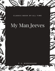 Title: My Man Jeeves, Author: P. G. Wodehouse