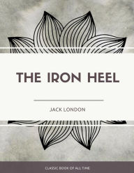 Title: The Iron Heel, Author: Jack London