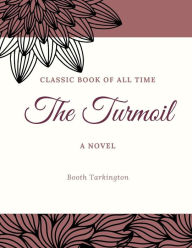 Title: The Turmoil, Author: Booth Tarkington