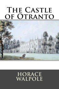 Title: The Castle of Otranto, Author: Horace Walpole