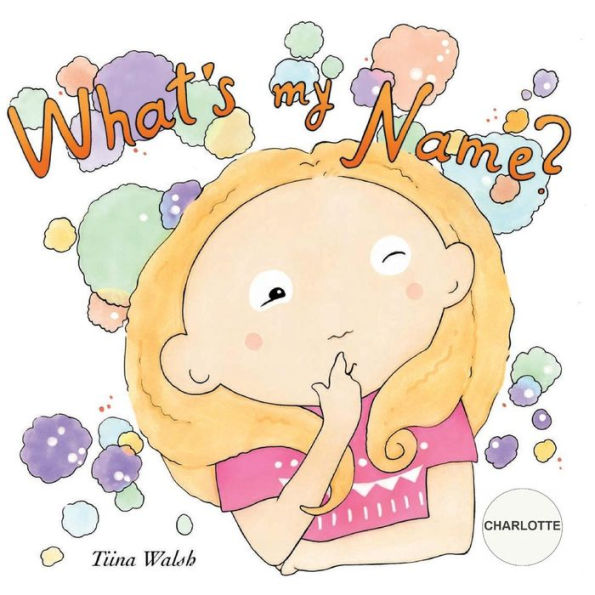 What's my name? CHARLOTTE
