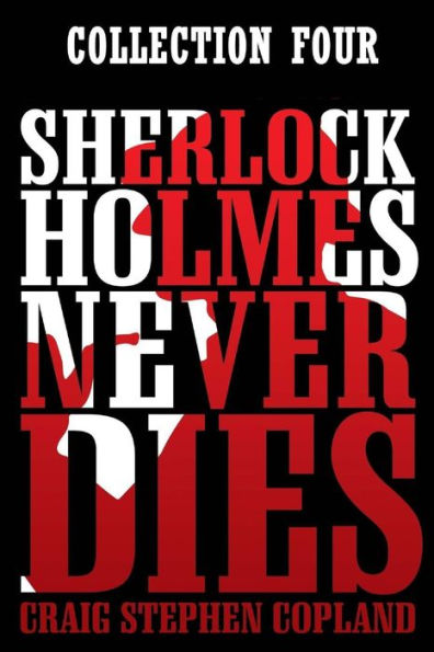 Sherlock Holmes Never Dies: Collection Four