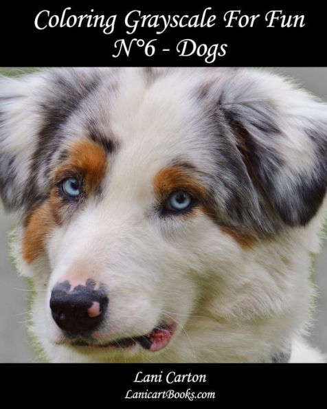 Coloring Grayscale For Fun - Nï¿½6 - Dogs: 25 Dogs Grayscale images to color and bring to life