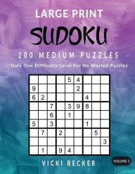 Title: Large Print Sudoku 200 Medium Puzzles: Only One Difficulty Level For No Wasted Puzzles, Author: Vicki Becker