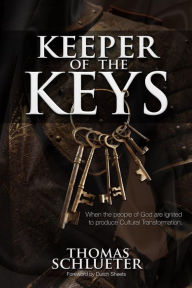 Title: Keeper of the Keys: When the People of God are Ignited to Produce Cultural Transformation, Author: Dutch Sheets
