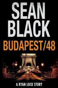 Title: Budapest/48: A Ryan Lock Story, Author: Sean Black