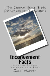 Title: Inconvenient Facts: proving Global Warming Is A Hoax, Author: Jack Madden