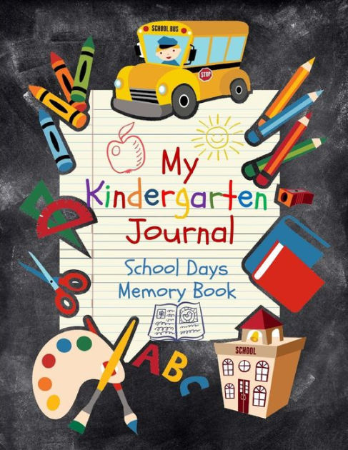 School Days Memory Book: My Kindergarten Journal: School Years Memory ...