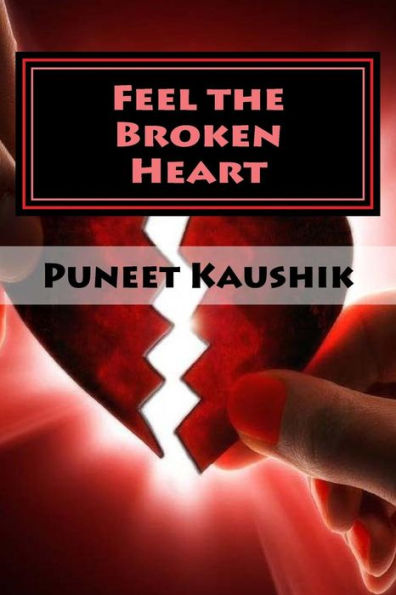 Feel the Broken Heart: A compendium of short poems