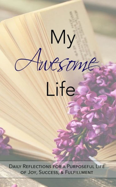My Awesome Life: Daily Reflections for a Life of Joy & Success
