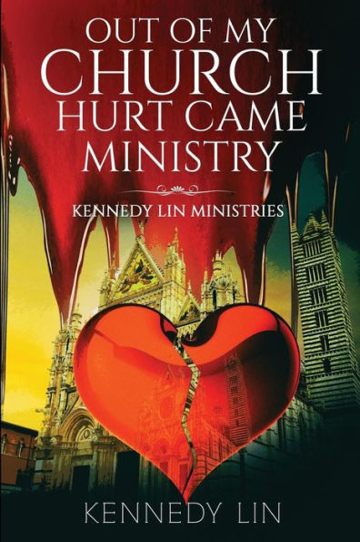 Out of My Church Hurt Came Ministry: Kennedy Lin Ministries