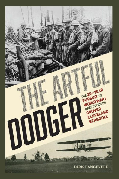 The Artful Dodger: The 20-Year Pursuit of World War I Draft Dodger Grover Cleveland Bergdoll