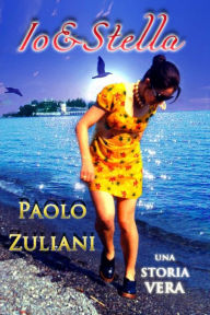 Title: Io&Stella: Una storia vera, Author: Paolo Zuliani