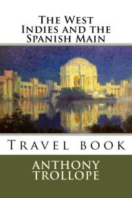 Title: The West Indies and the Spanish Main, Author: Anthony Trollope